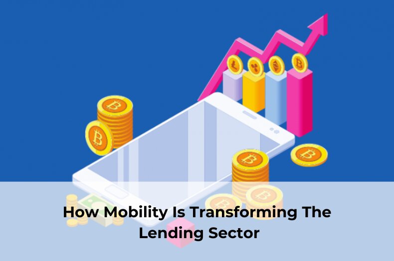 How Mobility Is Transforming The Lending Sector