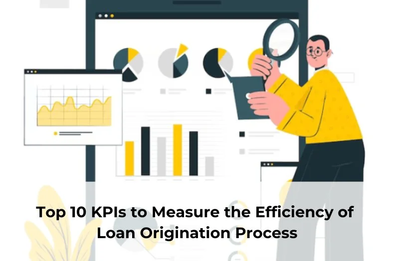 10 KPI loan origination system