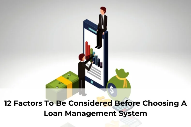 12 factors to consider Loan management System - cloudbankin